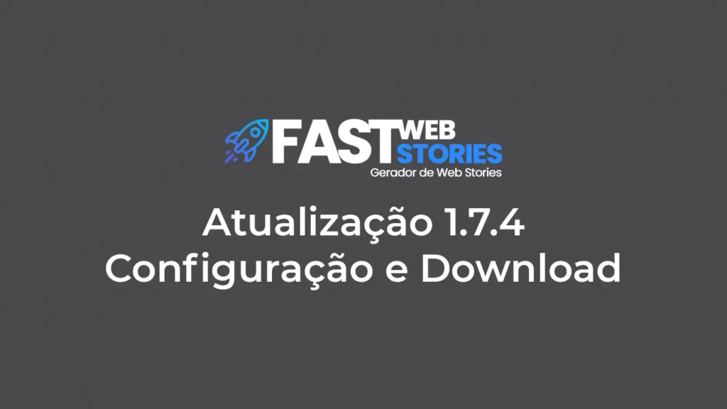 Fast Web Stories Atualização 1.7.4